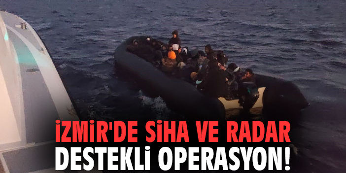 İzmir'de SİHA ve radar destekli operasyon!