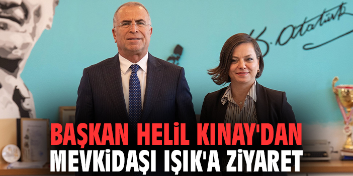 Başkan Helil Kınay'dan mevkidaşı Işık'a ziyaret