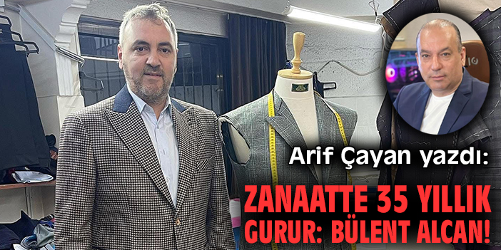 Zanaatte 35 yıllık gurur: Bülent Alcan!