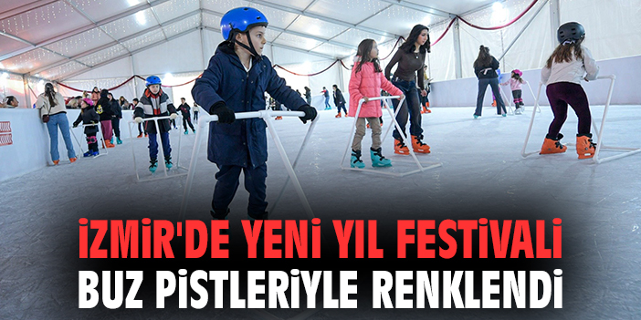 İzmir'de Yeni Yıl Festivali Buz Pistleriyle Renklendi