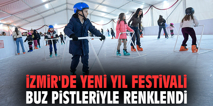 İzmir'de Yeni Yıl Festivali Buz Pistleriyle Renklendi