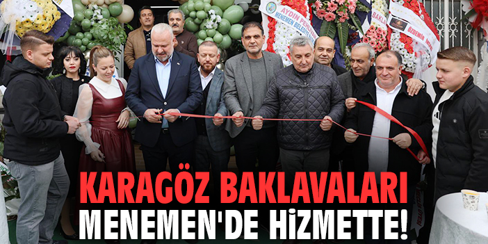 Karagöz Baklavaları Menemen'de hizmette!