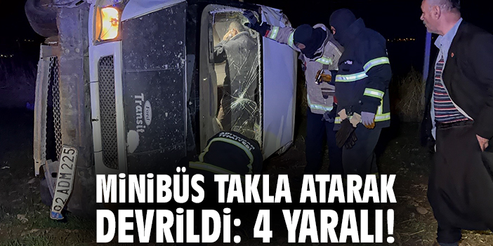 Minibüs takla atarak devrildi: 4 yaralı!