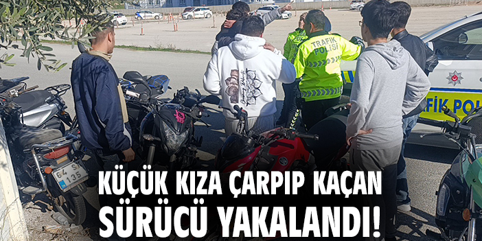 Küçük kıza çarpıp kaçan sürücü yakalandı!