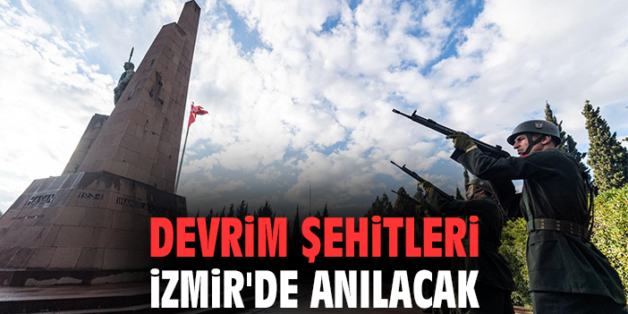 Devrim Şehitleri İzmir'de Anılacak