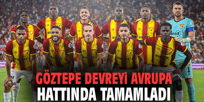 Göztepe devreyi Avrupa hattında tamamladı
