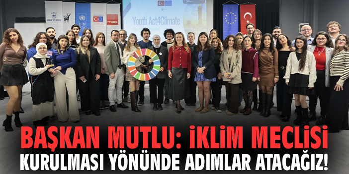 Başkan Mutlu: İklim Meclisi kurulması yönünde adımlar atacağız!