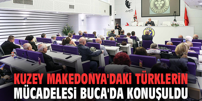 Kuzey Makedonya'daki Türklerin mücadelesi Buca'da konuşuldu