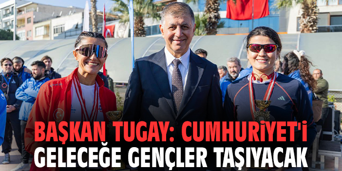 Başkan Tugay: Cumhuriyet'i geleceğe gençler taşıyacak
