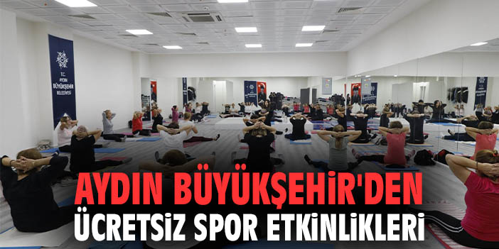 Aydın Büyükşehir'den ücretsiz spor etkinlikleri