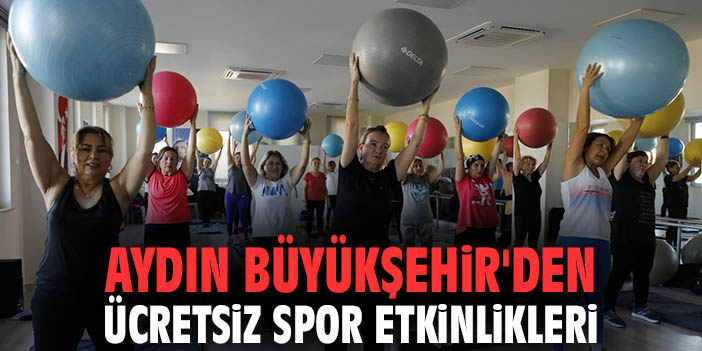 Aydın Büyükşehir'den ücretsiz spor etkinlikleri