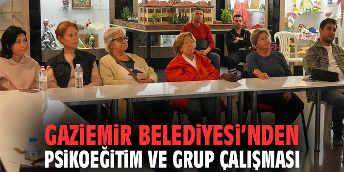 Gaziemir Belediyesi’nden psikoeğitim ve grup çalışması