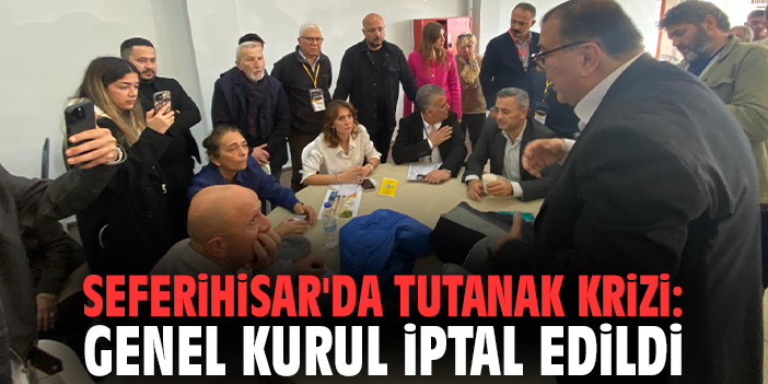 Seferihisar'da tutanak krizi: Genel Kurul iptal edildi