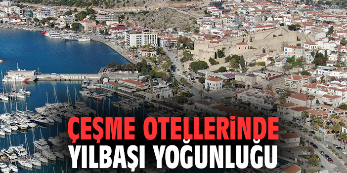 Çeşme otellerinde yılbaşı yoğunluğu