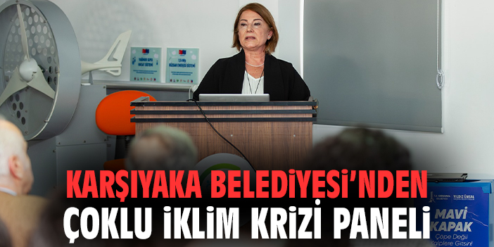 Karşıyaka Belediyesi’nden Çoklu İklim Krizi Paneli