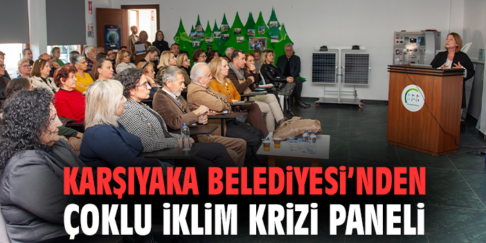Karşıyaka Belediyesi’nden Çoklu İklim Krizi Paneli