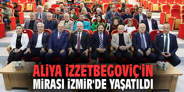 Aliya İzzetbegoviç'in mirası İzmir'de yaşatıldı