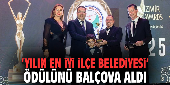 'Yılın En İyi İlçe Belediyesi' ödülünü Balçova aldı