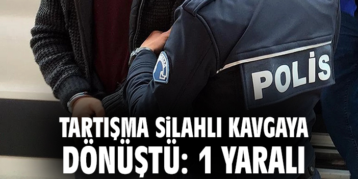 Tartışma silahlı kavgaya dönüştü: 1 Yaralı