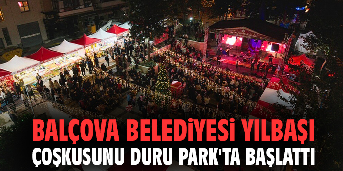 Balçova Belediyesi yılbaşı çoşkusunu Duru Park'ta başlattı