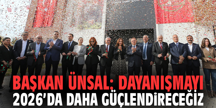 Başkan Ünsal: Dayanışmayı 2026’da Daha Güçlendireceğiz