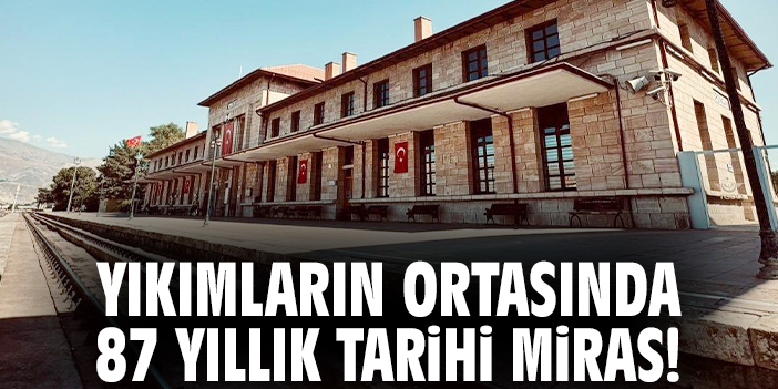 Yıkımların ortasında 87 yıllık tarihi miras!