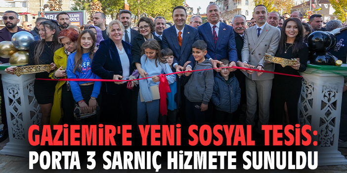 Gaziemir'e yeni sosyal tesis: Porta 3 Sarnıç hizmete sunuldu!