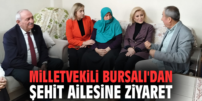 Milletvekili Bursalı'dan şehit ailesine ziyaret