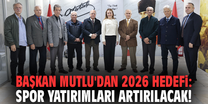 Başkan Mutlu'dan 2026 hedefi: Spor yatırımları arttırılacak!