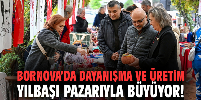 Bornova’da dayanışma ve üretim yılbaşı pazarıyla büyüyor!