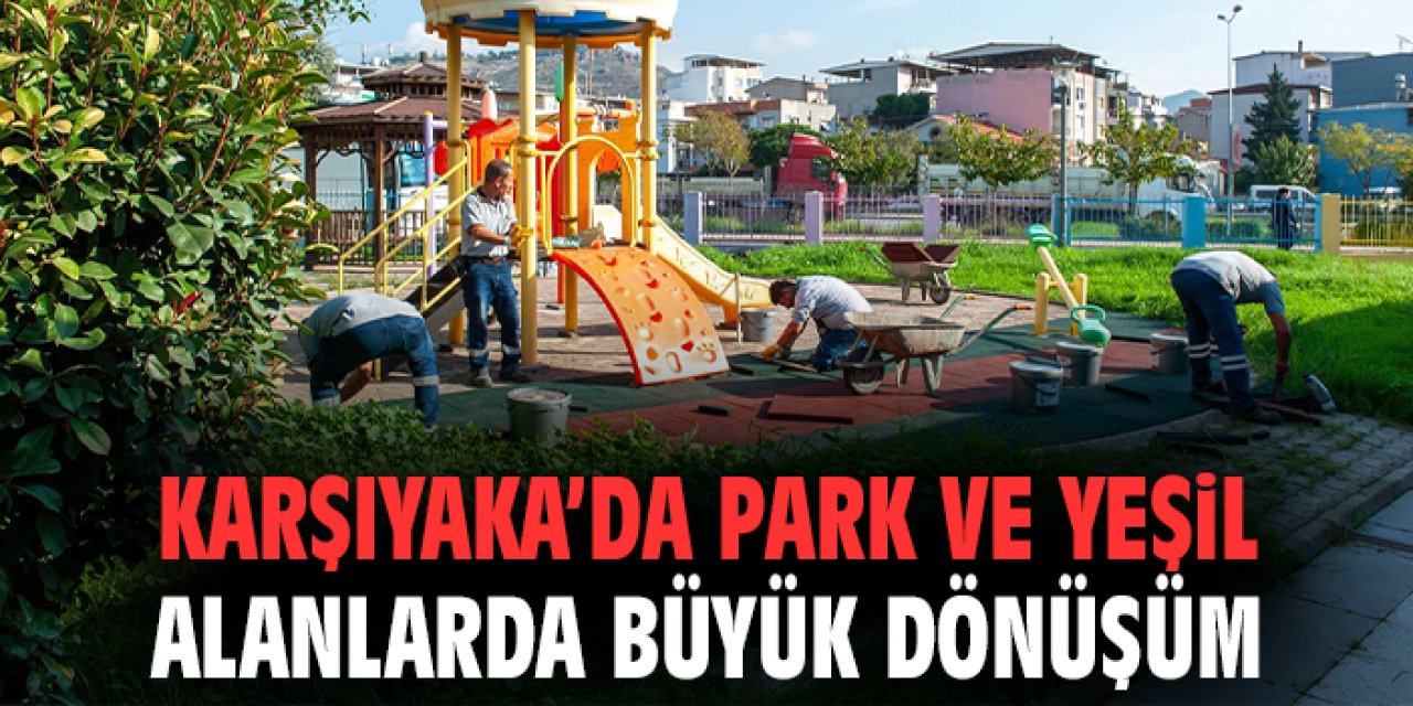Karşıyaka’da Park ve Yeşil Alanlarda Büyük Dönüşüm