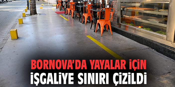 Bornova’da yayalar için işgaliye sınırı çizildi