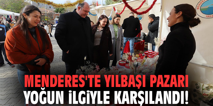 Menderes'te Yılbaşı Pazarı yoğun ilgiyle karşılandı!