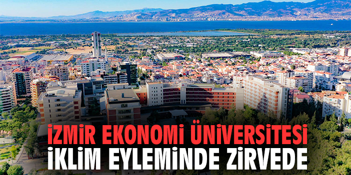 İzmir Ekonomi Üniversitesi İklim Eyleminde Zirvede