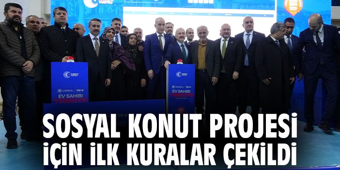 Sosyal Konut Projesi için ilk kuralar çekildi