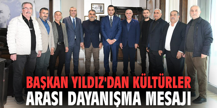 Başkan Yıldız'dan kültürler arası dayanışma mesajı