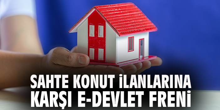 Sahte konut ilanlarına karşın e-Devlet freni