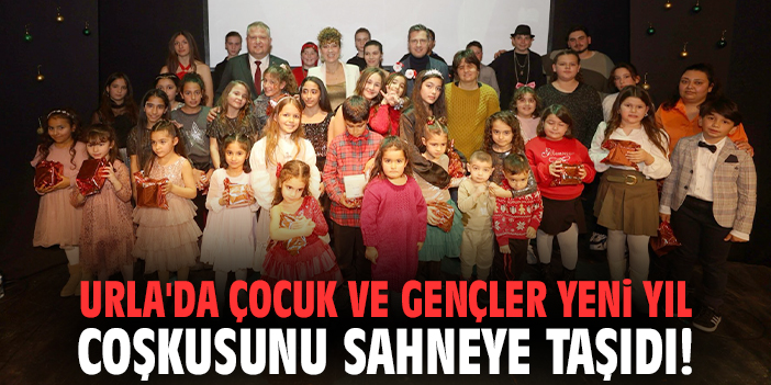 Urla'da çocuk ve gençler Yeni Yıl coşkusunu sahneye taşıdı!