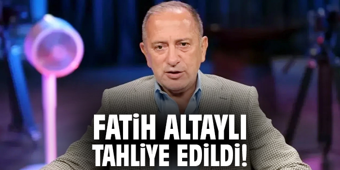 Fatih Altaylı tahliye edildi!