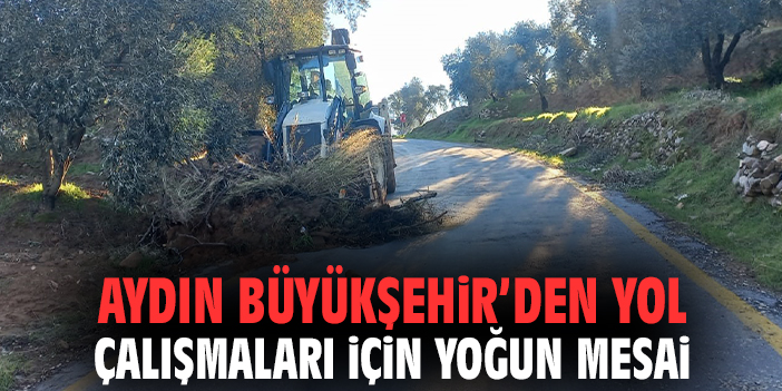 Aydın Büyükşehir’den yol çalışmaları için yoğun mesai
