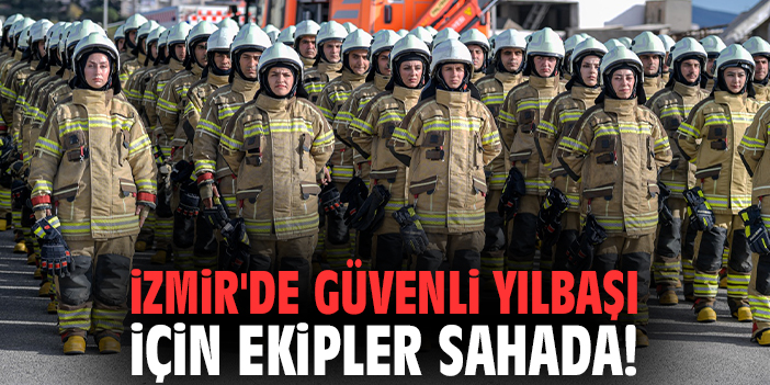 İzmir'de güvenli yılbaşı için ekipler sahada!