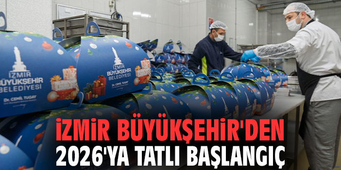 İzmir Büyükşehir'den 2026'ya tatlı başlangıç!
