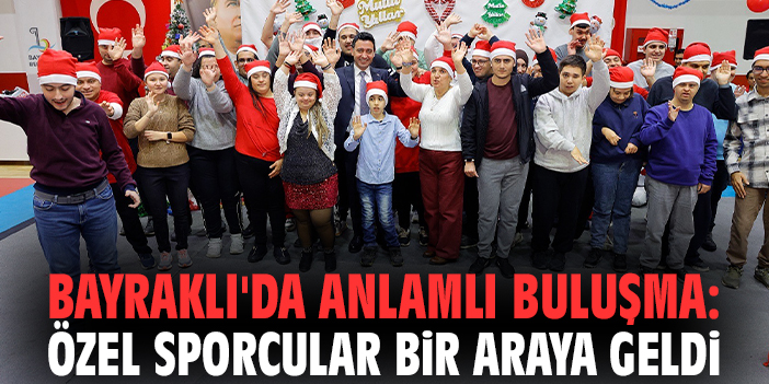 Bayraklı'da anlamlı buluşma: Özel sporcular bir araya geldi