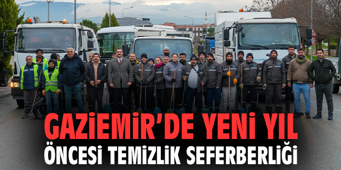 Gaziemir’de Yeni Yıl Öncesi Temizlik Seferberliği