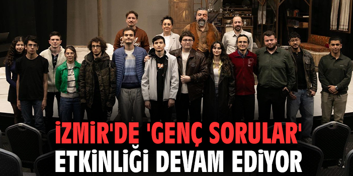 İzmir'de 'Genç Sorular' etkinliği devam ediyor