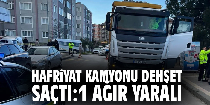 Hafriyat Kamyonu Dehşet Saçtı: 1 Ağır Yaralı