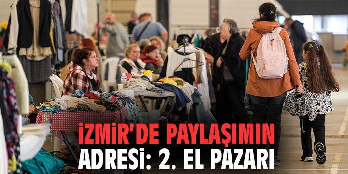 İzmir’de Paylaşımın Adresi: 2. El Pazarı