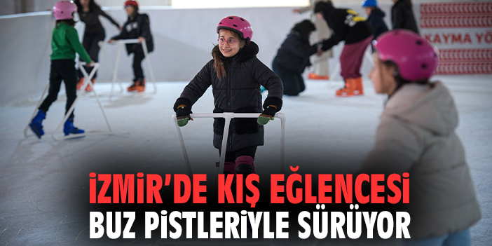 İzmir’de Kış Eğlencesi Buz Pistleriyle Sürüyor