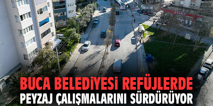 Buca Belediyesi refüjlerde peyzaj çalışmalarını sürdürüyor