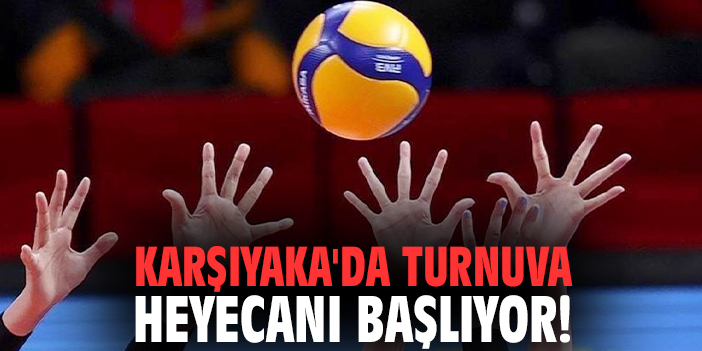 Karşıyaka'da turnuva heyecanı başlıyor!